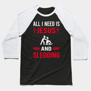 I Need Jesus And Sledding Sledging Sleighing Baseball T-Shirt